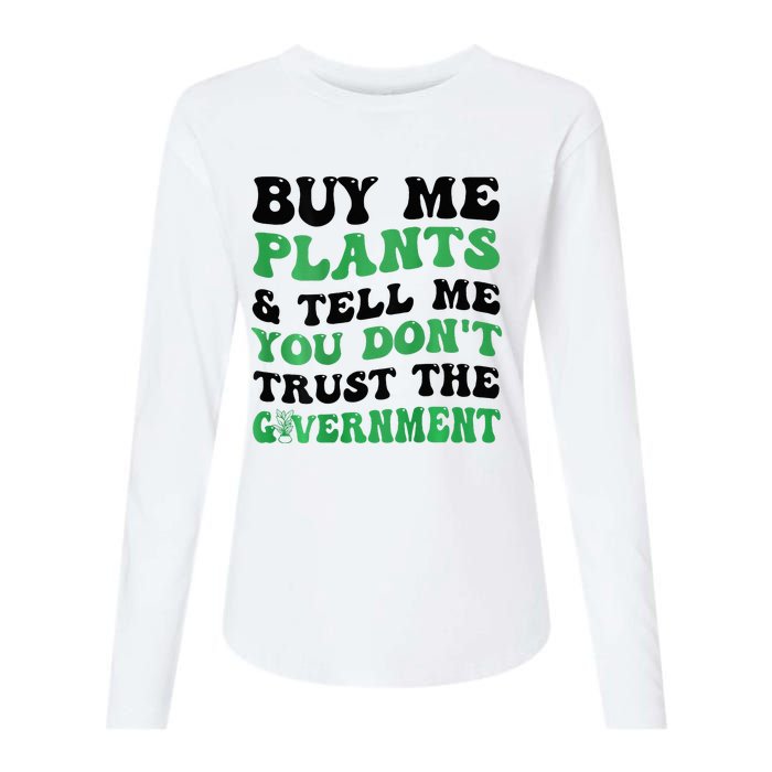 Buy Me Plants And Tell Me You Don't Trust The Government Womens Cotton Relaxed Long Sleeve T-Shirt