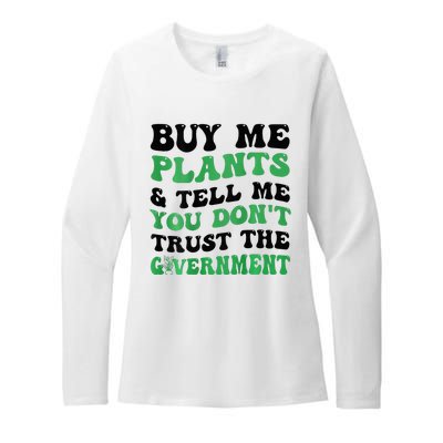 Buy Me Plants And Tell Me You Don't Trust The Government Womens CVC Long Sleeve Shirt