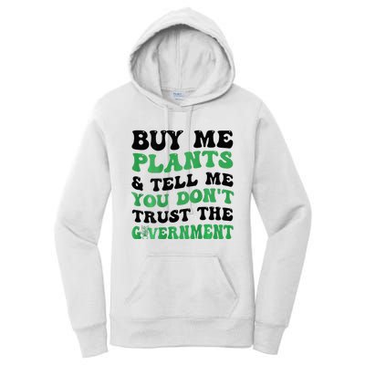 Buy Me Plants And Tell Me You Don't Trust The Government Women's Pullover Hoodie