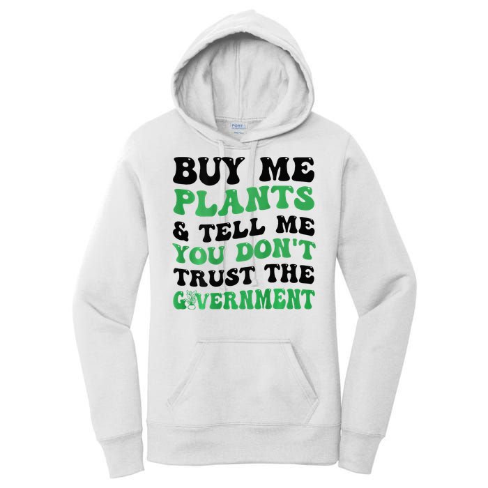 Buy Me Plants And Tell Me You Don't Trust The Government Women's Pullover Hoodie