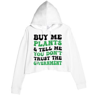 Buy Me Plants And Tell Me You Don't Trust The Government Crop Fleece Hoodie