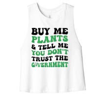 Buy Me Plants And Tell Me You Don't Trust The Government Women's Racerback Cropped Tank