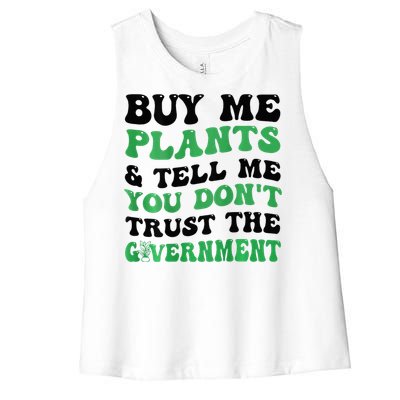 Buy Me Plants And Tell Me You Don't Trust The Government Women's Racerback Cropped Tank