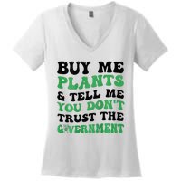 Buy Me Plants And Tell Me You Don't Trust The Government Women's V-Neck T-Shirt