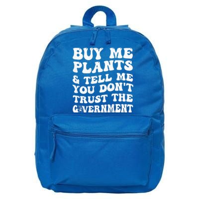 Buy Me Plants And Tell Me You Dont Trust The Government 16 in Basic Backpack