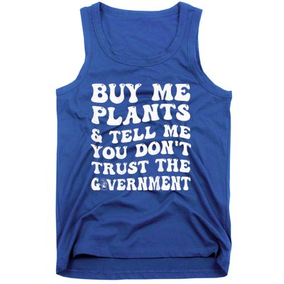 Buy Me Plants And Tell Me You Dont Trust The Government Tank Top