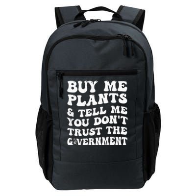 Buy Me Plants And Tell Me You Dont Trust The Government Daily Commute Backpack