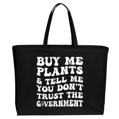 Buy Me Plants And Tell Me You Dont Trust The Government Cotton Canvas Jumbo Tote