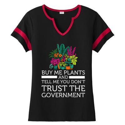 Buy Me Plants And Tell Me You Don't Trust The Government Ladies Halftime Notch Neck Tee