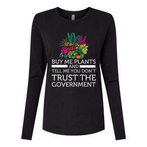 Buy Me Plants And Tell Me You Don't Trust The Government Womens Cotton Relaxed Long Sleeve T-Shirt