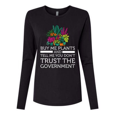 Buy Me Plants And Tell Me You Don't Trust The Government Womens Cotton Relaxed Long Sleeve T-Shirt