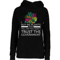 Buy Me Plants And Tell Me You Don't Trust The Government Womens Funnel Neck Pullover Hood