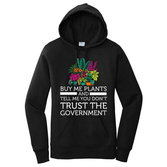 Buy Me Plants And Tell Me You Don't Trust The Government Women's Pullover Hoodie