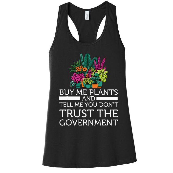 Buy Me Plants And Tell Me You Don't Trust The Government Women's Racerback Tank