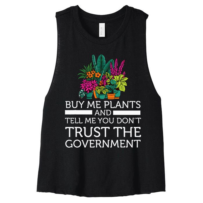 Buy Me Plants And Tell Me You Don't Trust The Government Women's Racerback Cropped Tank