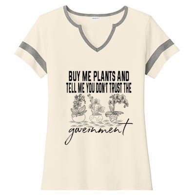 Buy Me Plants And Tell Me You Don't Trust The Government Ladies Halftime Notch Neck Tee