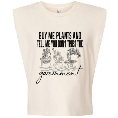 Buy Me Plants And Tell Me You Don't Trust The Government Garment-Dyed Women's Muscle Tee