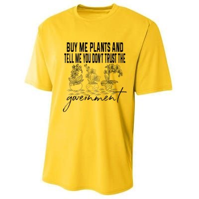 Buy Me Plants And Tell Me You Don't Trust The Government Performance Sprint T-Shirt