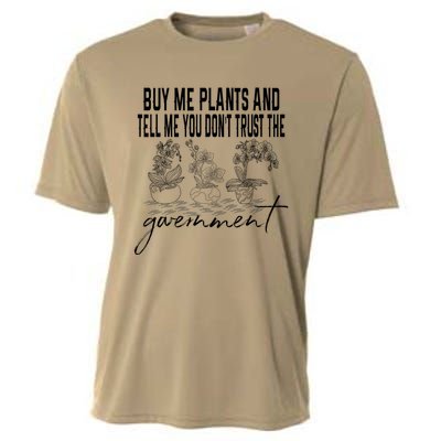 Buy Me Plants And Tell Me You Don't Trust The Government Cooling Performance Crew T-Shirt