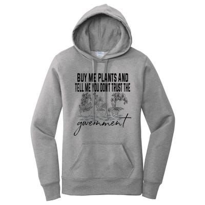 Buy Me Plants And Tell Me You Don't Trust The Government Women's Pullover Hoodie