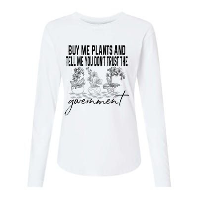 Buy Me Plants And Tell Me You Don't Trust The Government Womens Cotton Relaxed Long Sleeve T-Shirt