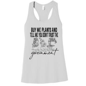 Buy Me Plants And Tell Me You Don't Trust The Government Women's Racerback Tank