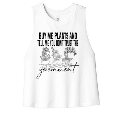 Buy Me Plants And Tell Me You Don't Trust The Government Women's Racerback Cropped Tank