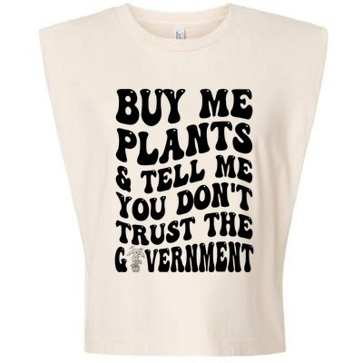 Buy Me Plants And Tell Me You Don't Trust The Government Garment-Dyed Women's Muscle Tee