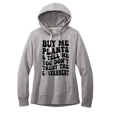 Buy Me Plants And Tell Me You Don't Trust The Government Women's Fleece Hoodie