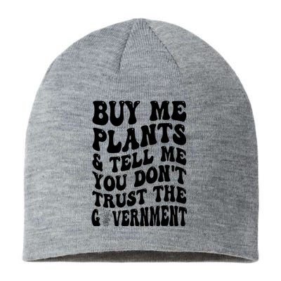 Buy Me Plants And Tell Me You Don't Trust The Government Sustainable Beanie