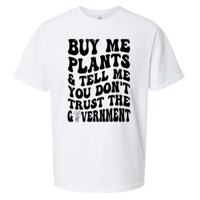 Buy Me Plants And Tell Me You Don't Trust The Government Sueded Cloud Jersey T-Shirt