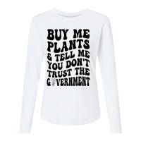 Buy Me Plants And Tell Me You Don't Trust The Government Womens Cotton Relaxed Long Sleeve T-Shirt