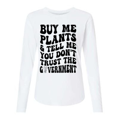 Buy Me Plants And Tell Me You Don't Trust The Government Womens Cotton Relaxed Long Sleeve T-Shirt