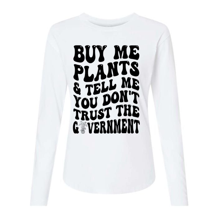 Buy Me Plants And Tell Me You Don't Trust The Government Womens Cotton Relaxed Long Sleeve T-Shirt