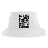 Buy Me Plants And Tell Me You Don't Trust The Government Sustainable Bucket Hat