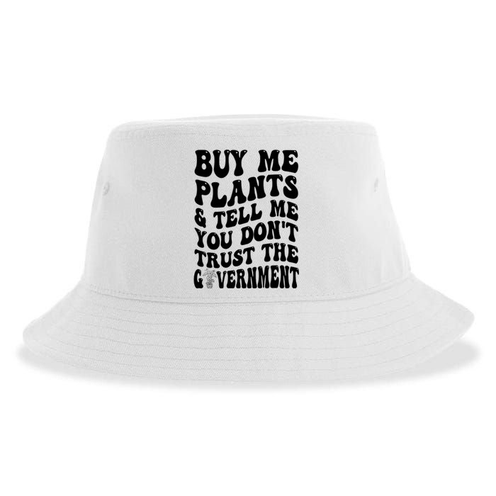 Buy Me Plants And Tell Me You Don't Trust The Government Sustainable Bucket Hat