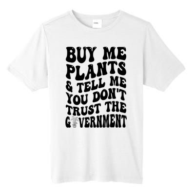 Buy Me Plants And Tell Me You Don't Trust The Government Tall Fusion ChromaSoft Performance T-Shirt