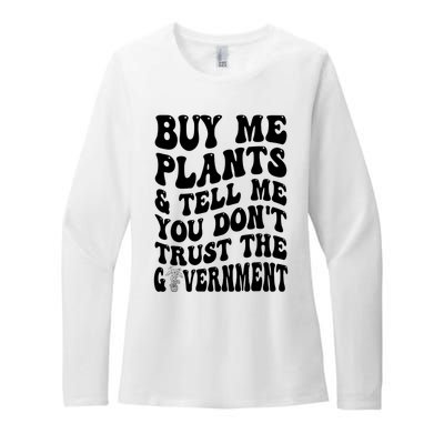 Buy Me Plants And Tell Me You Don't Trust The Government Womens CVC Long Sleeve Shirt