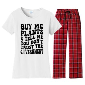 Buy Me Plants And Tell Me You Don't Trust The Government Women's Flannel Pajama Set