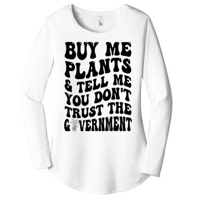 Buy Me Plants And Tell Me You Don't Trust The Government Women's Perfect Tri Tunic Long Sleeve Shirt