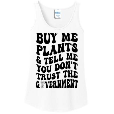 Buy Me Plants And Tell Me You Don't Trust The Government Ladies Essential Tank