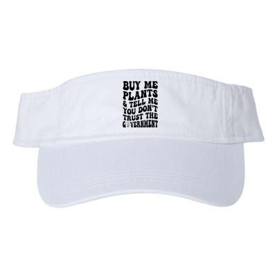 Buy Me Plants And Tell Me You Don't Trust The Government Valucap Bio-Washed Visor