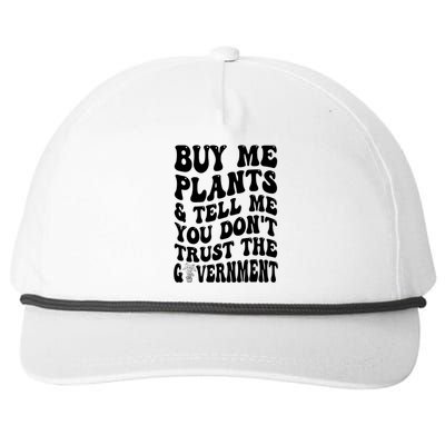 Buy Me Plants And Tell Me You Don't Trust The Government Snapback Five-Panel Rope Hat