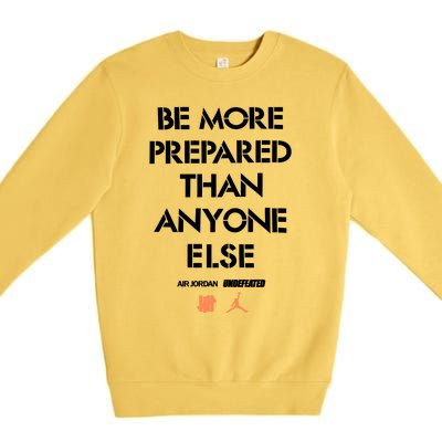 Be More Prepared Than Anyone Else Premium Crewneck Sweatshirt