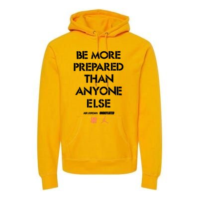 Be More Prepared Than Anyone Else Premium Hoodie