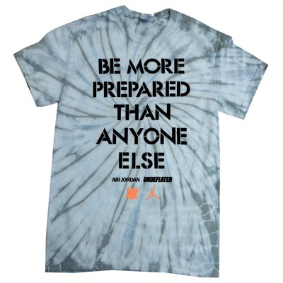 Be More Prepared Than Anyone Else Tie-Dye T-Shirt