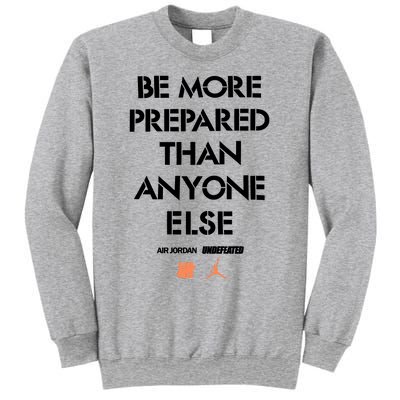 Be More Prepared Than Anyone Else Sweatshirt