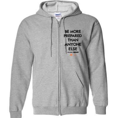 Be More Prepared Than Anyone Else Full Zip Hoodie