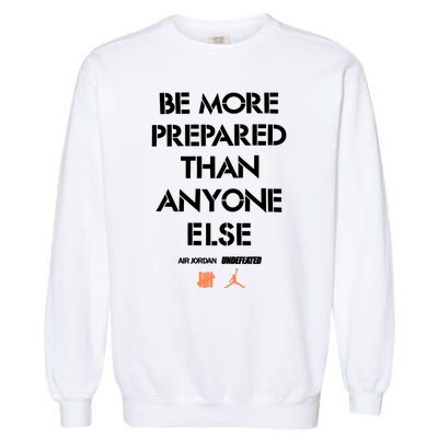 Be More Prepared Than Anyone Else Garment-Dyed Sweatshirt