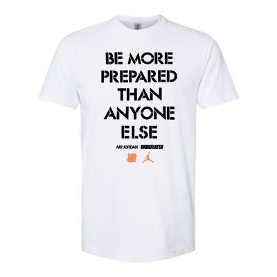 Be More Prepared Than Anyone Else Softstyle CVC T-Shirt